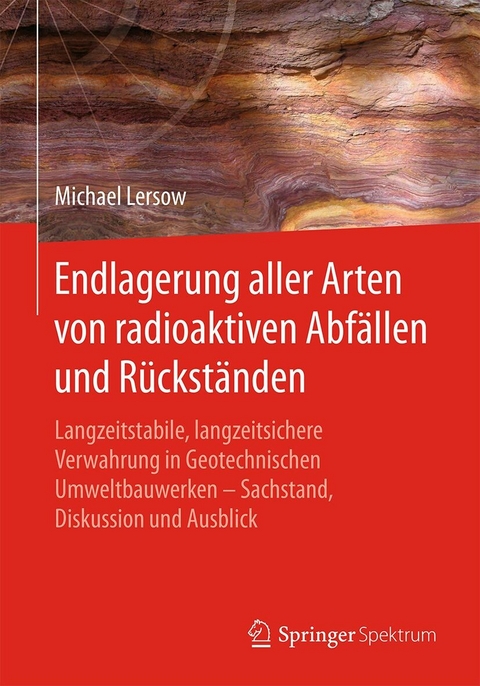 Endlagerung aller Arten von radioaktiven Abf&auml;llen und R&uuml;ckst&auml;nden - Michael Lersow