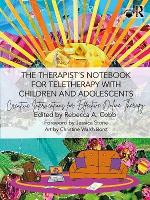 The Therapist&rsquo;s Notebook for Teletherapy with Children and Adolescents - 