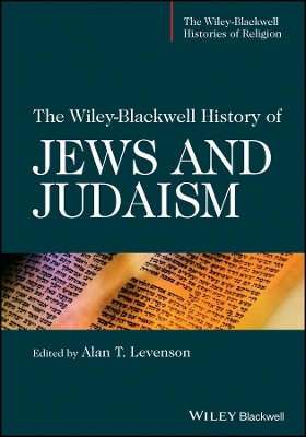 The Wiley–Blackwell History of Jews and Judaism