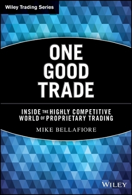 One Good Trade – Inside the Highly Competitive World of Proprietary Trading