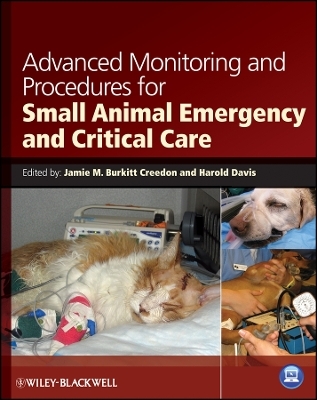 Advanced Monitoring and Procedures for Small Animal Emergency and Critical Care - J Burkitt Creedon