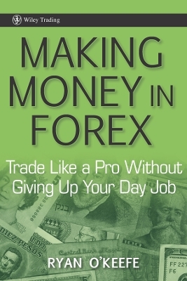 Making Money in Forex – Trade Like a Pro without Giving Up Your Day Job
