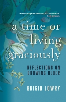 A Time of Living Graciously - Brigid Lowry