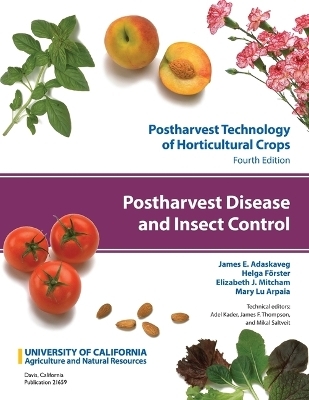 Postharvest Disease and Insect Control - James Adaskaveg, Mary Lou Arpaia, Helga Förster, Elizabeth Mitcham
