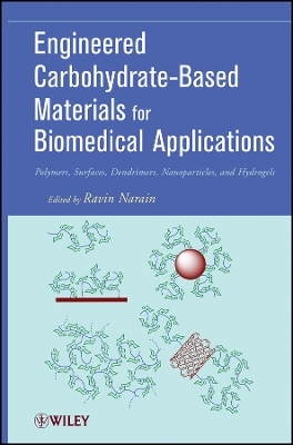 Engineered Carbohydrate–Based Materials for Biomedical Applications – Polymers, Surfaces, Dendrimers, Nanoparticles and Hydrogels