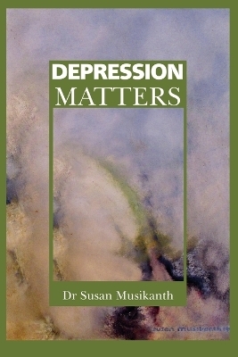 Depression Matters - Susan Musikanth