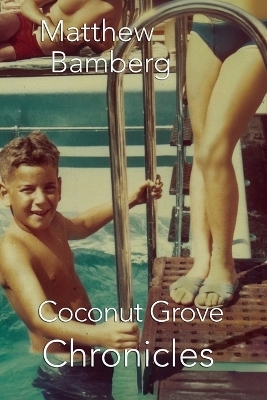 Coconut Grove Chronicles - Matthew Bamberg