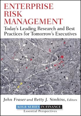 Enterprise Risk Management &ndash; Today&prime;s Leading Research and Best Practices for Tomorrow&prime;s Executives - J Fraser