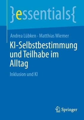 KI-Selbstbestimmung und Teilhabe im Alltag - Andrea Lübken, Matthias Wiemer
