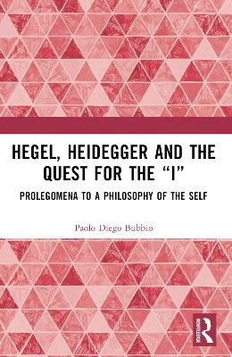 Hegel, Heidegger, and the Quest for the “I”