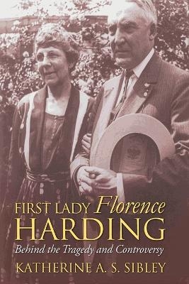 First Lady Florence Harding - Katherine A. S. Sibley