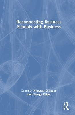 Reconnecting Business Schools with Business - 