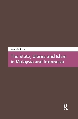 The State, Ulama and Islam in Malaysia and Indonesia - Norshahril Saat