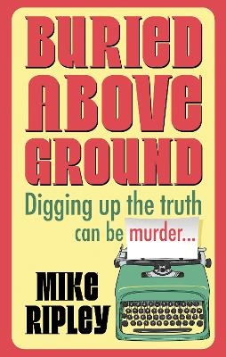 Buried Above Ground - Mike Ripley