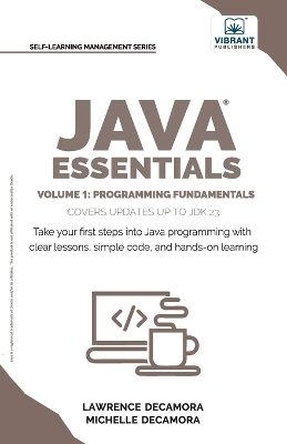 Java Essentials Volume 1 - Lawrence G Decamora  III, Michelle C Decamora, Vibrant Publishers