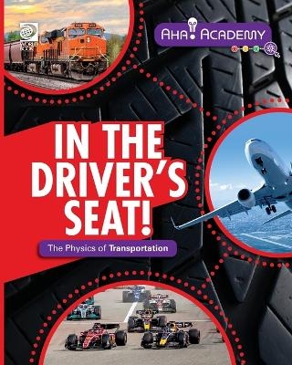 In the Driver's Seat! The Physics of Transportation - Arnold Ringstad