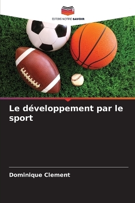 Le d&eacute;veloppement par le sport - Dominique Clement