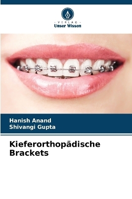 Kieferorthop&auml;dische Brackets - Hanish Anand, Shivangi Gupta