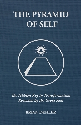 The Pyramid of Self - Brian Dehler
