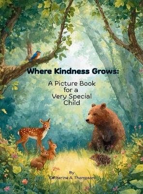 Where Kindness Grows - Catherine A Thompson