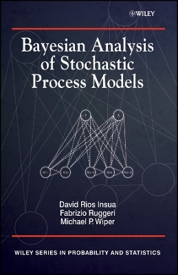 Bayesian Analysis of Stochastic Process Models - David Insua, Fabrizio Ruggeri, Mike Wiper