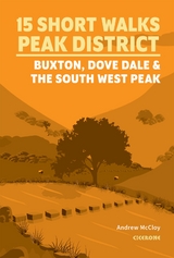 15 Short Walks in the Peak District - Buxton, Dove Dale and the South West Peak - Andrew McCloy