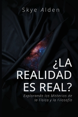 Is Reality Real? / &iquest;La Realidad es Real? - Skye Alden