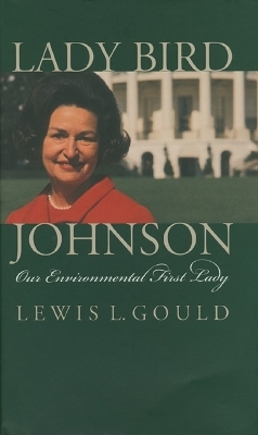 Lady Bird Johnson - Lewis L. Gould