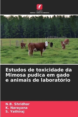 Estudos de toxicidade da Mimosa pudica em gado e animais de laborat&oacute;rio - N B Shridhar, K Narayana, S Yathiraj