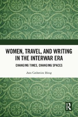 Women, Travel, and Writing in the Interwar Era