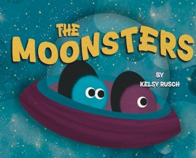 The Moonsters - Kelsy Rusch