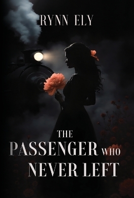 The Passenger Who Never Left - Rynn Ely, Adalyn Wren