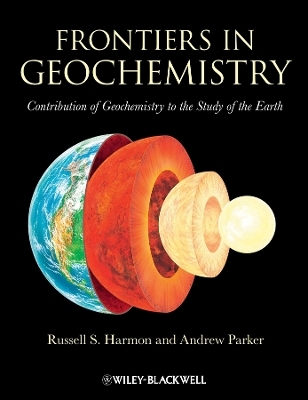 Frontiers in Geochemistry – Contribution of Geochemistry to the Study of the Earth
