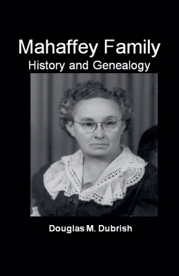 Mahaffey Family History and Genealogy - Douglas M Dubrish