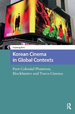 Korean Cinema in Global Contexts - Soyoung Kim