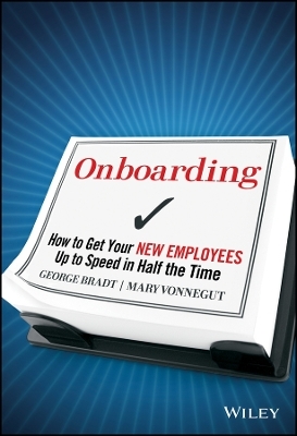 Onboarding &ndash; How to Get Your New Employees Up to eed in Half the Time - G Bradt