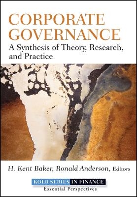 Corporate Governance &ndash;  A Synthesis of Theory, Research and Practice - HK Baker