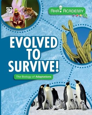 Evolved to Survive! The Biology of Adaptations