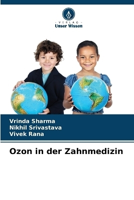 Ozon in der Zahnmedizin - Vrinda Sharma, Nikhil Srivastava, Vivek Rana