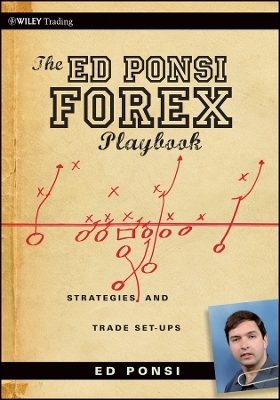 The Ed Ponsi Forex Playbook – Strategies and Trade Set–Ups