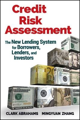 Credit Risk Assessment &ndash; The New Lending System for Borrowers, Lenders, and Investors - CR Abrahams