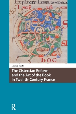 The Cistercian Reform and the Art of the Book in Twelfth-Century France - Diane Reilly