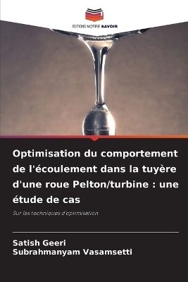 Optimisation du comportement de l'écoulement dans la tuyère d'une roue Pelton/turbine - Satish Geeri, Subrahmanyam Vasamsetti