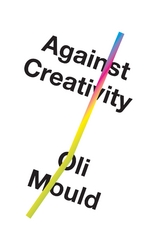 Against Creativity - Oli Mould
