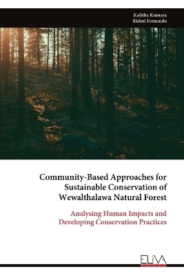 Community-Based Approaches for Sustainable Conservation of Wewalthalawa Natural Forest - Kolitha Kumara