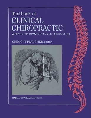 Textbook of Clinical Chiropractic - Gregory Plaugher
