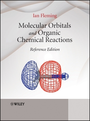 Molecular Orbitals and Organic Chemical Reactions &ndash; Reference Edition - I Fleming