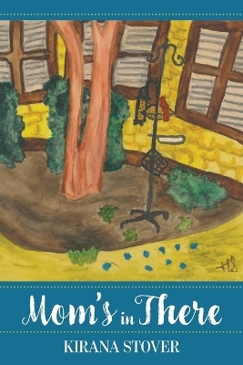 Mom's in There - Kirana Stover