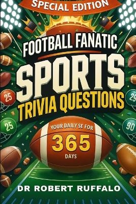 Football Fanatic Sports Trivia Questions Your Daily Dose for 365 Days