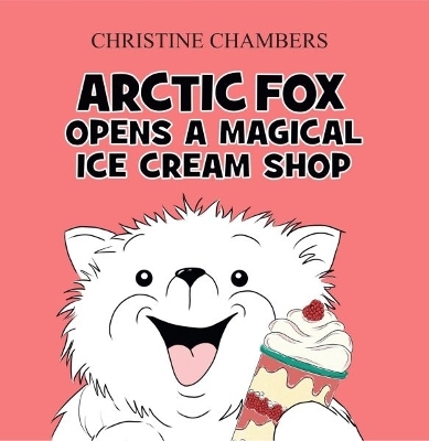 Arctic Fox Opens A Magical Ice Cream Shop - Christine Chambers